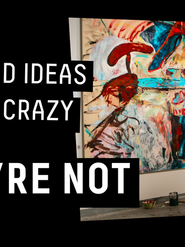 They say good ideas always crazy - Until they're not